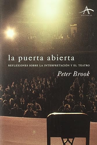 La puerta abierta: Reflexiones sobre la interpretación y el teatro (Artes escénicas)