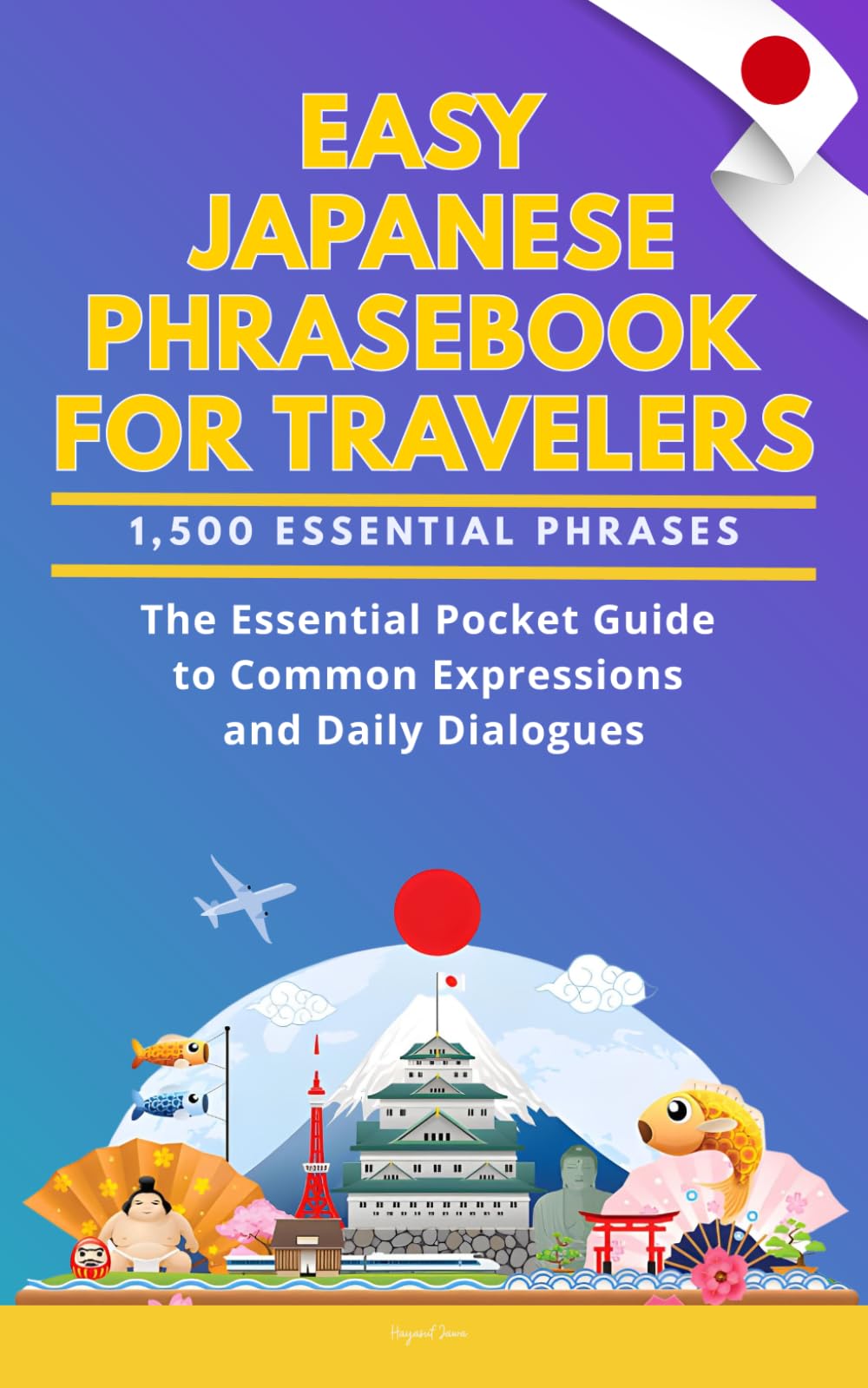 Easy Japanese Phrasebook for Travelers: A Pocket Size Guide with 1,500 Essential Phrases: The Essential Handbook for Common Expressions and Daily Dialogues