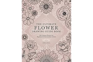 The Ultimate Flower Drawing Guide Book: 50 Unique Flowers For Beginner & Intermediate Artists