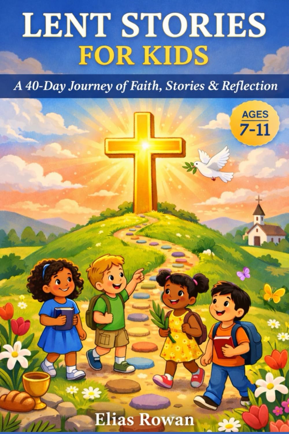 LENT STORIES FOR KIDS: A 40-Day Journey of Faith, Stories & Reflection