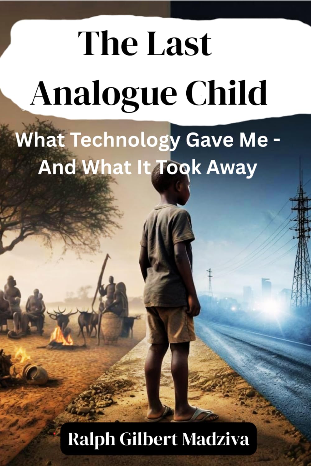 The Last Analogue Child: What Technology Gave Me - And What It Took Away