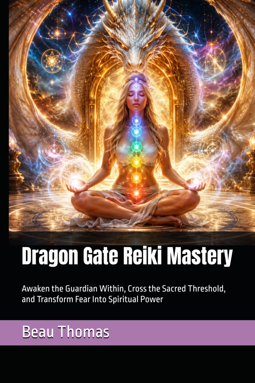 Dragon Gate Reiki Mastery: Awaken the Guardian Within, Cross the Sacred Threshold, and Transform Fear Into Spiritual Power (Dragon Spirituality)