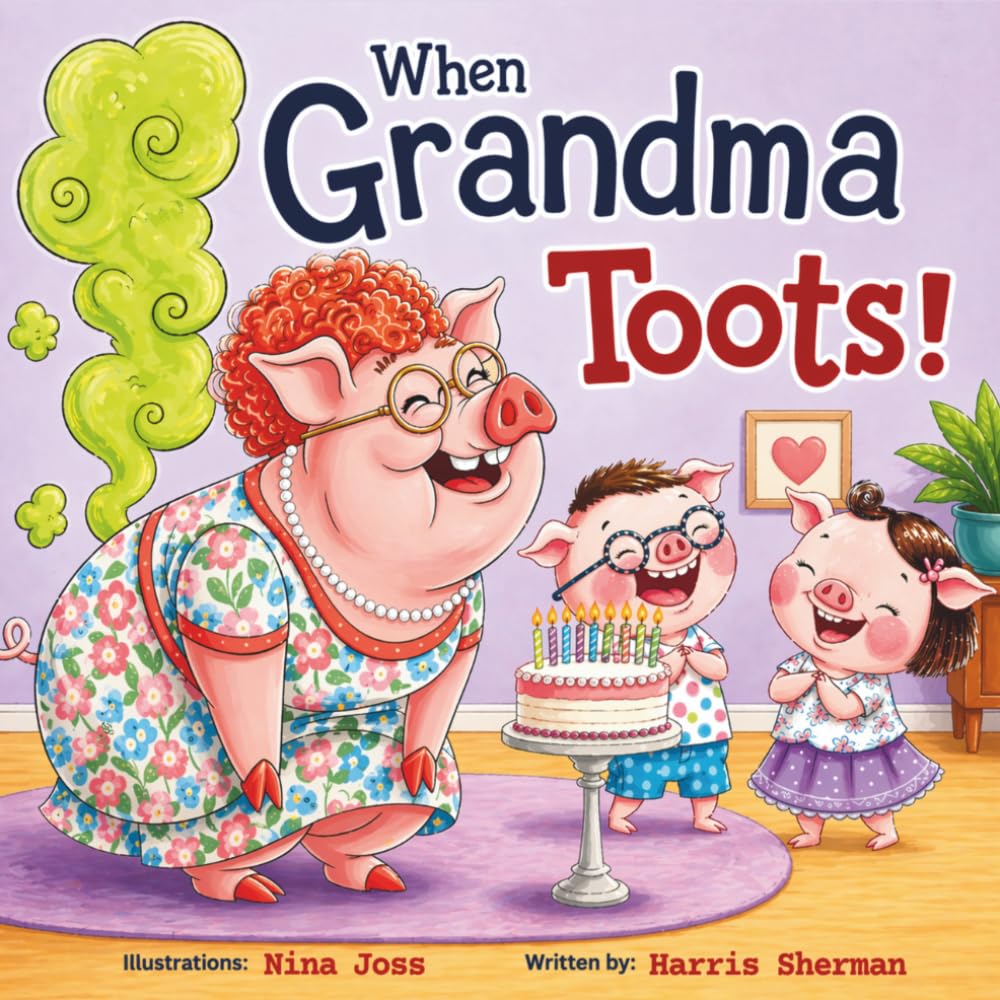 When Grandma Toots!: A Funny Farting Picture Book for Baby Grandson and Granddaughter from Grandma: A Hilarious Rhyming Story for Grandparents to Enjoy With Their Grandchild: Keepsake Gift