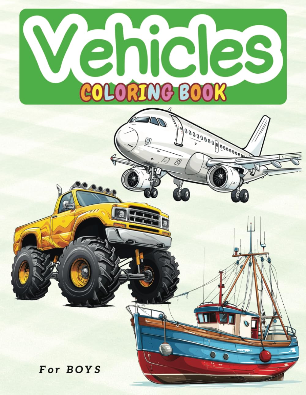 Vehicles Coloring Book for Boys: 50 Easy and Fun coloring pages of cars, airplanes and ships for boys, kids, children