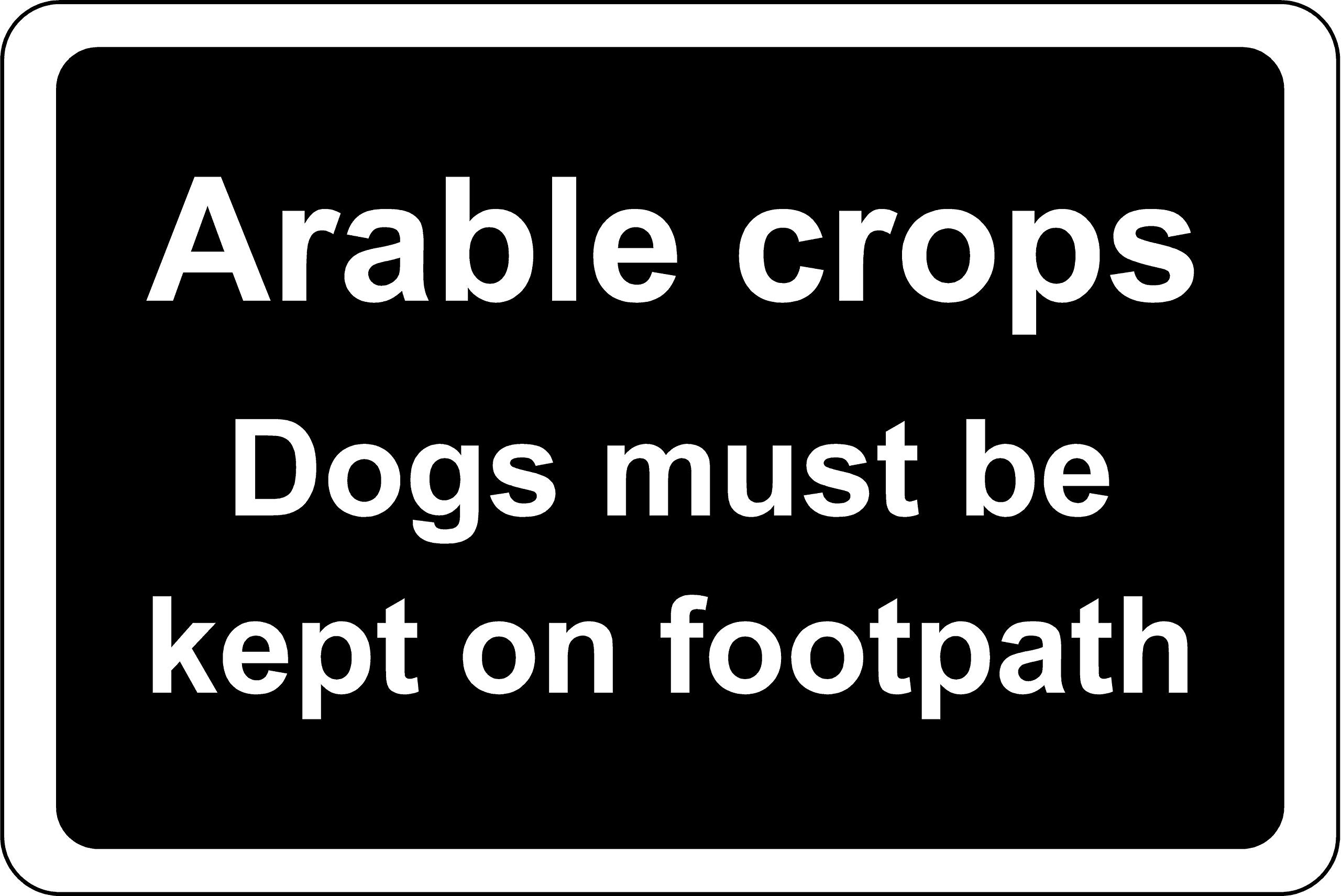 Arable crops dogs must be kept on footpath Farm safety sign - 1.2mm Rigid plastic 300mm x 200mm