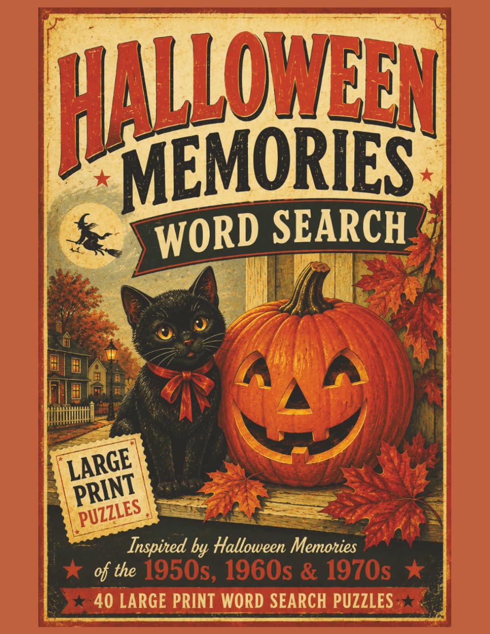 Halloween Memories Word Search: 40 Large Print Puzzles Inspired by Halloween Memories of the 1950s, 1960s & 1970s