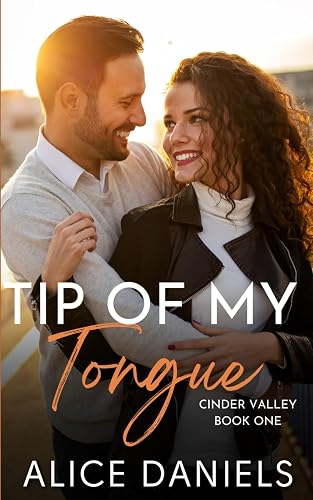 Tip Of My Tongue: A Small Town Romance (The Cinder Valley Series)