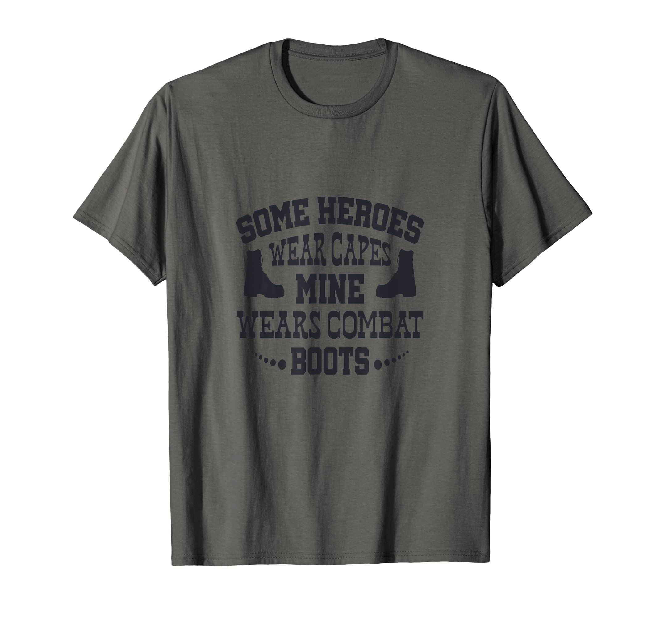 Some Heroes Wear Capes Mine Wears Combat BootsT-Shirt