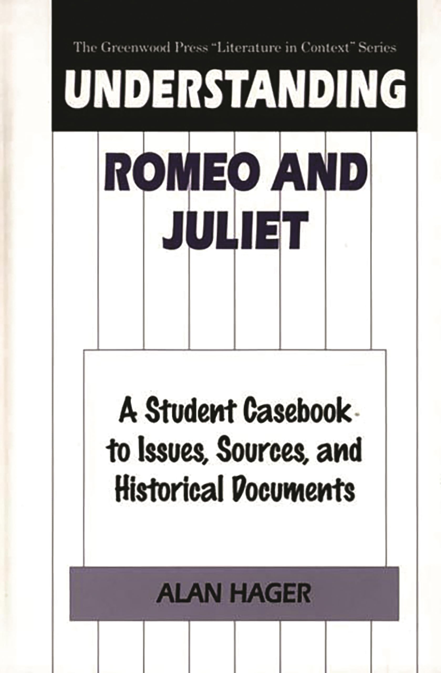 Understanding Romeo and Juliet: A Student Casebook to Issues, Sources, and Historical Documents (The Greenwood Press "Literature in Context" Series)