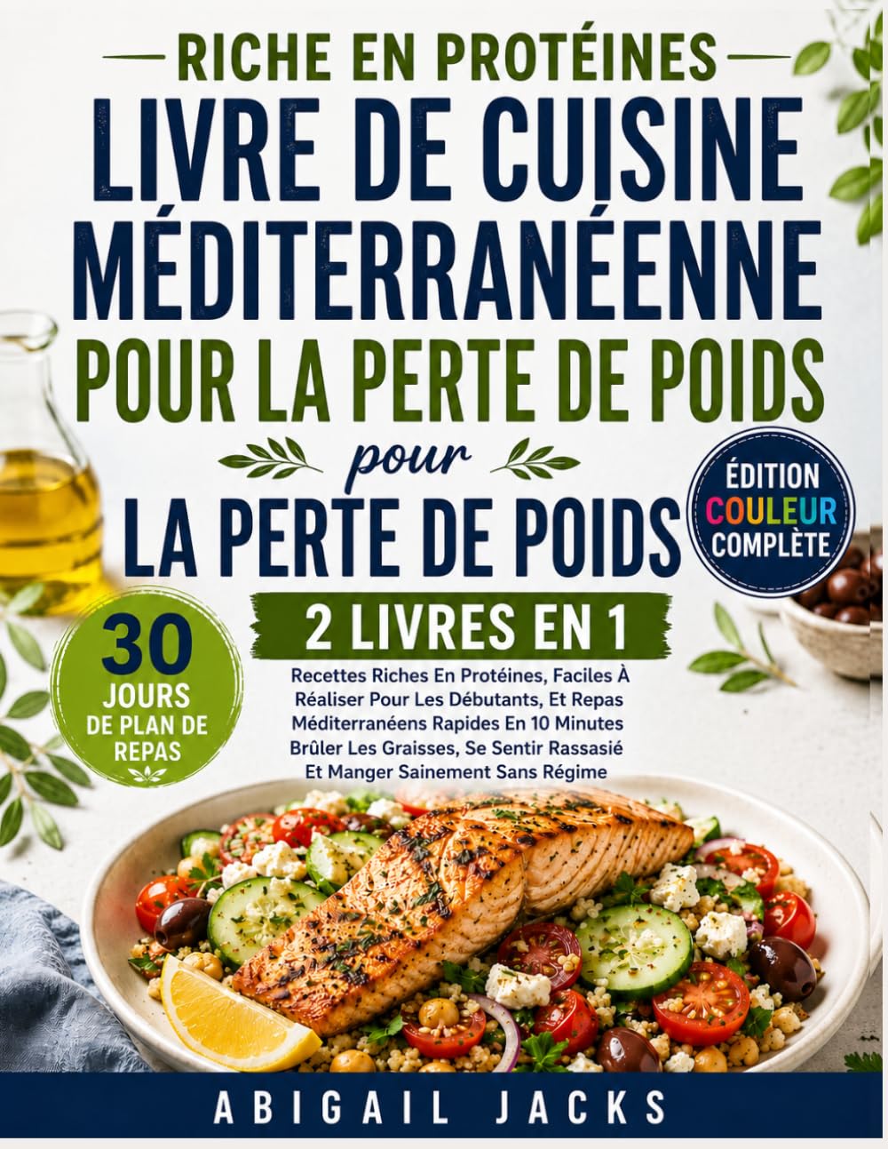 RICHE EN PROTÉINES LIVRE DE CUISINE MÉDITERRANÉENNE POUR LA PERTE DE POIDS: Recettes Riches En Protéines, Faciles À Réaliser Pour Les Débutants, Et ... Se Sentir Rassasié Et Manger Sainement
