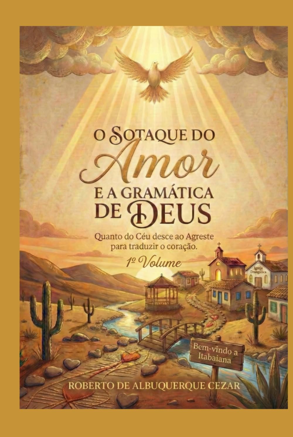 O SOTAQUE DO AMOR E A GRAMÁTICA DE DEUS: Quando o Céu desce ao Agreste para traduzir o coração. (O DESPERTAR DO AGRESTE)