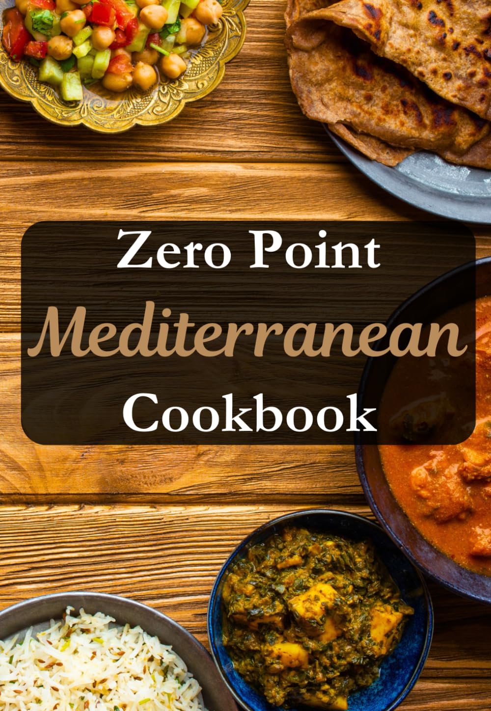Zero Point Mediterranean Cookbook: Over 110 Delicious Weight Loss Recipes for Beginners