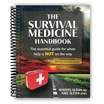 The Survival Medicine Handbook The Essential Guide for When Help is NOT on the Way