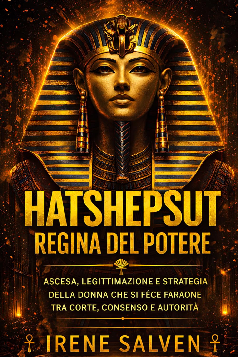 Hatshepsut regina del potere: Ascesa, legittimazione e strategia della donna che si fece faraone tra corte, consenso e autorità