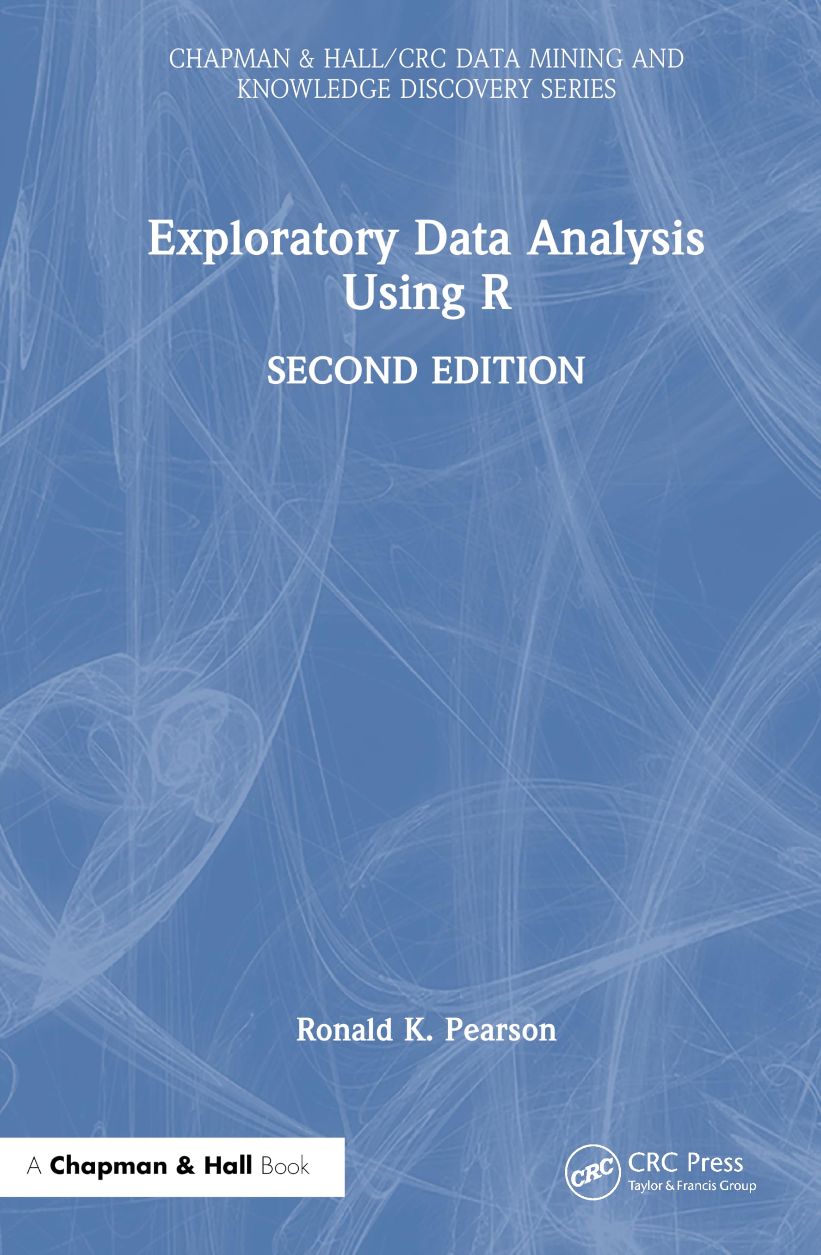 Exploratory Data Analysis Using R (Chapman & Hall/CRC Data Mining and Knowledge Discovery Series)