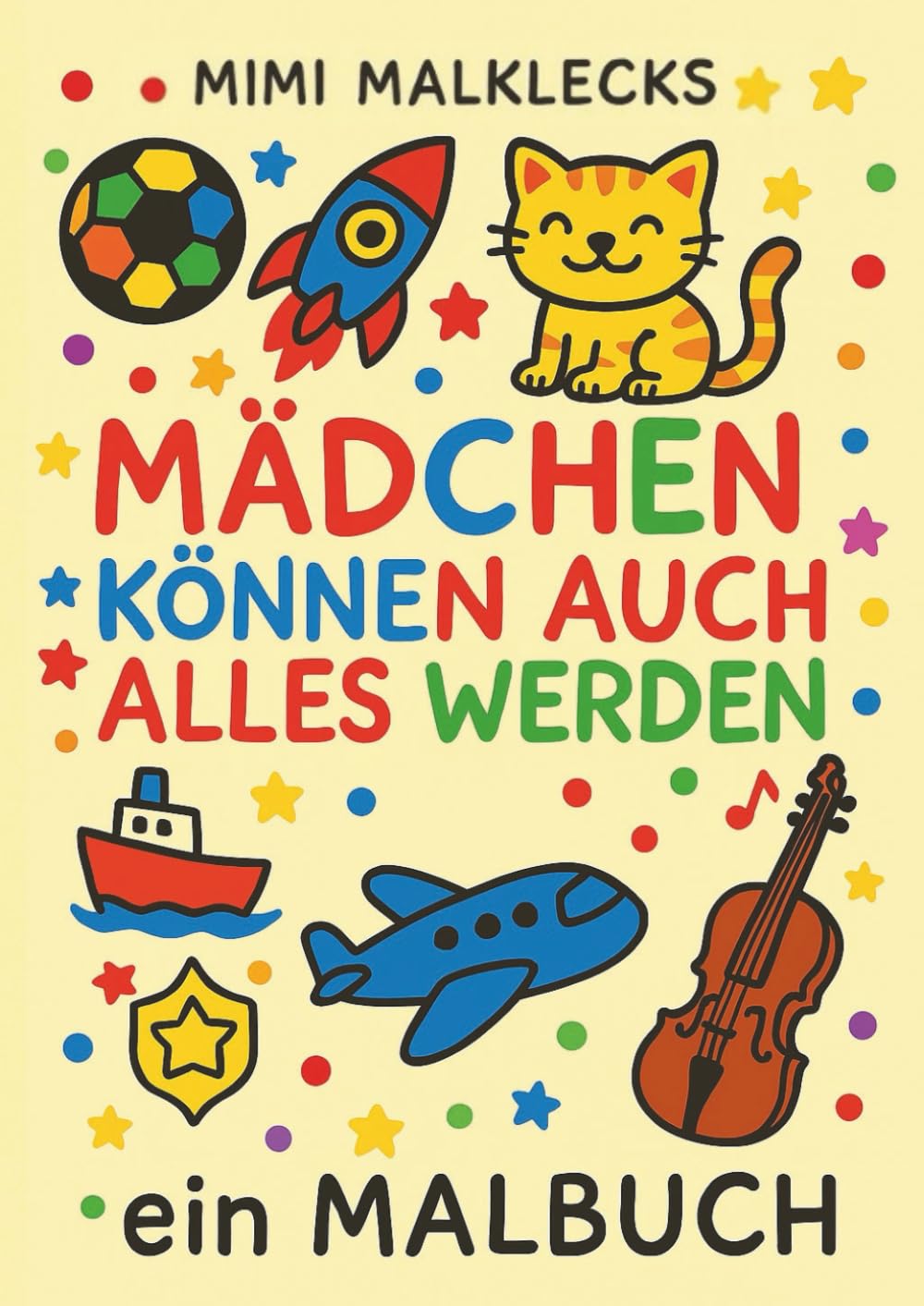 Mädchen können auch alles werden: Ein Malbuch