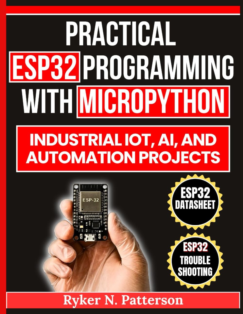 Practical ESP32 Programming with MicroPython: Industrial IoT, AI, and Automation Projects (The Smart Developer’s Toolkit Series)