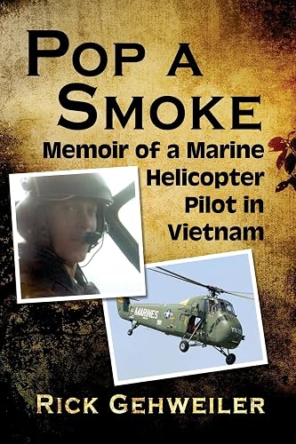 Pop a Smoke: Memoir of a Marine Helicopter Pilot in Vietnam
