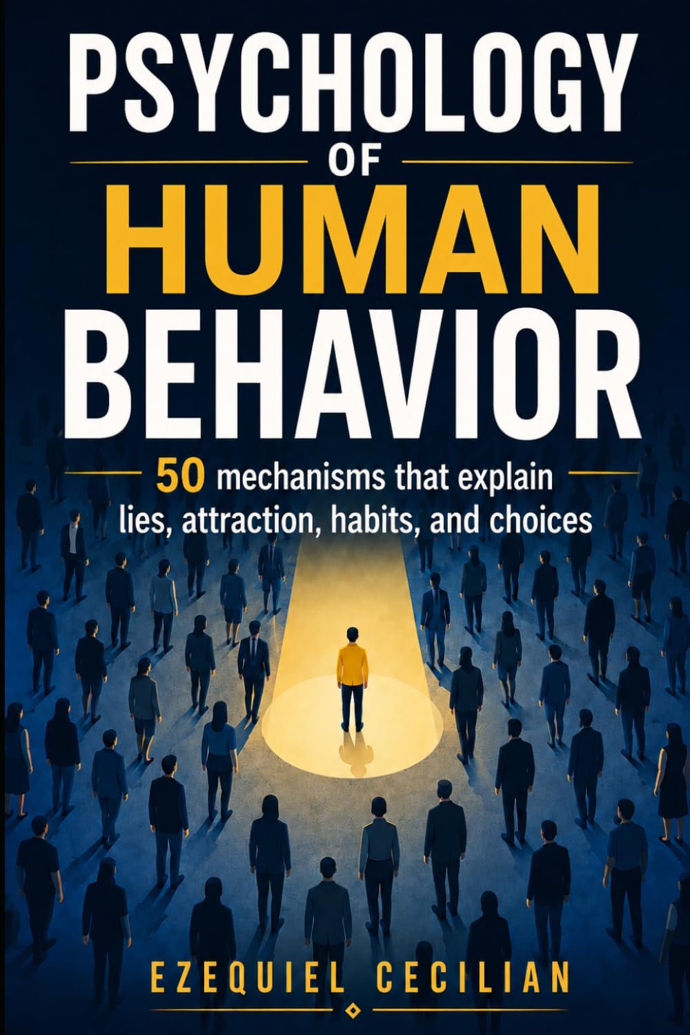 PSYCHOLOGY OF HUMAN BEHAVIOR: 50 mechanisms that explain lies, attraction, habits, and choices: 6 (Library of the Modern Human)