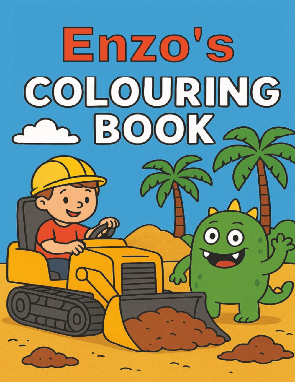Enzo's Colouring Book: Enzo, Diggers, Construction vehicles, Funny Monsters, Bold and Easy, Young children, Christmas, Birthday, Stocking Stuffer, 40 pages, 8.5 x 11 inches.