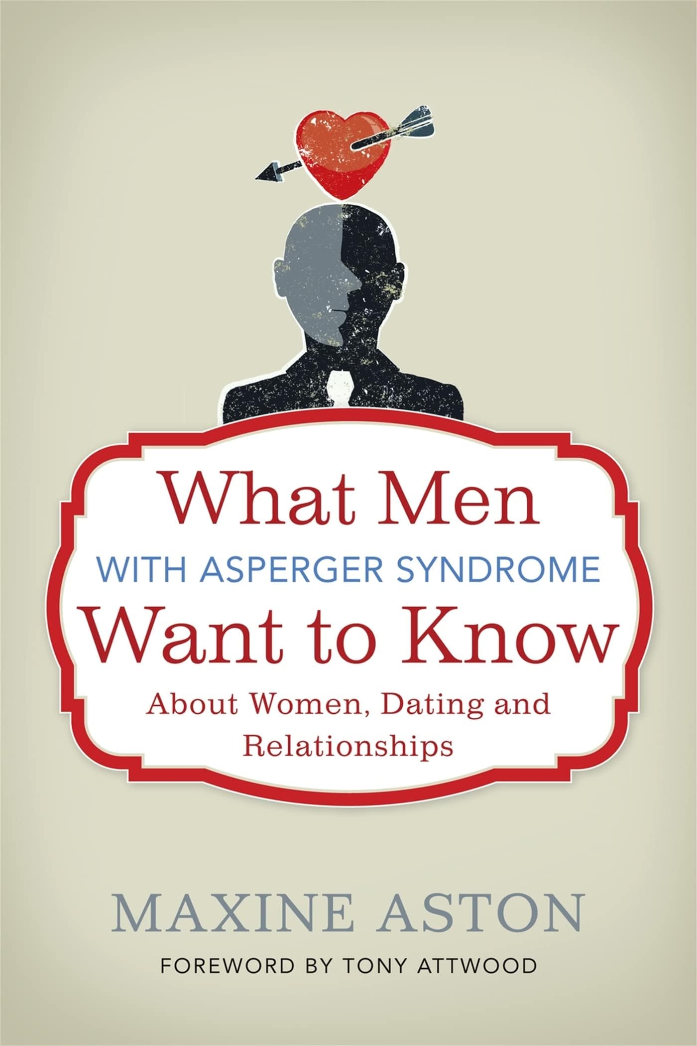 What Men with Asperger Syndrome Want to Know about Women, Dating and Relationships Paperback – Illustrated, August 15, 2012
