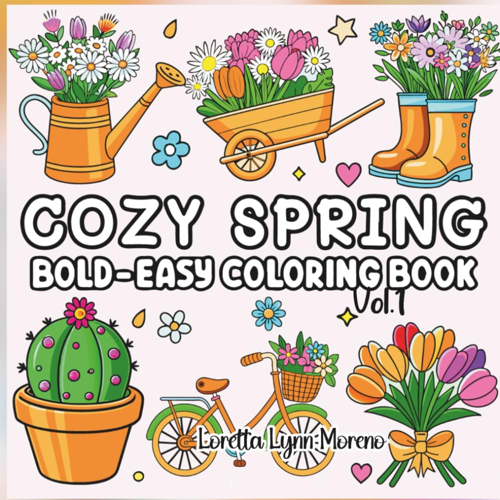 Cozy Spring: Bold and Easy Coloring Book Vol.1 Cute Spring Scenes with Bees, Flowers, Gardens & Rain: Simple, Adorable Spring Coloring Pages for All ... Spring Coloring Book (Cozy Collection)
