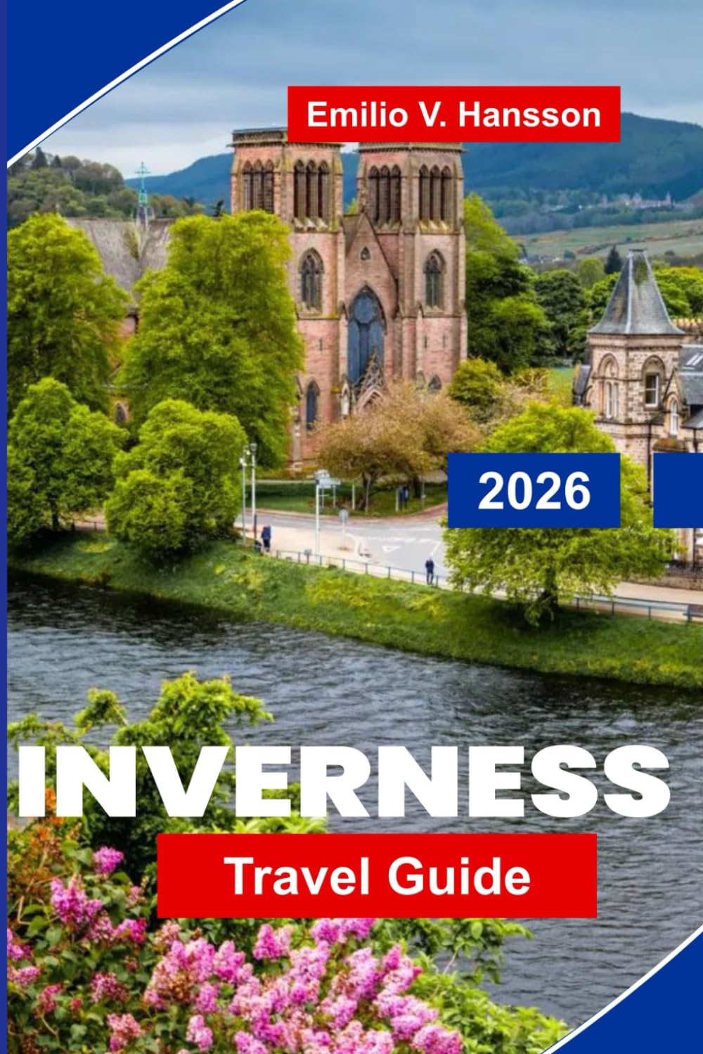 Inverness Travel Guide 2026: Explore Highland Landscapes, Historic Castles, Whisky Trails, Local Culture, and Practical Tips for Your Scotland Trip