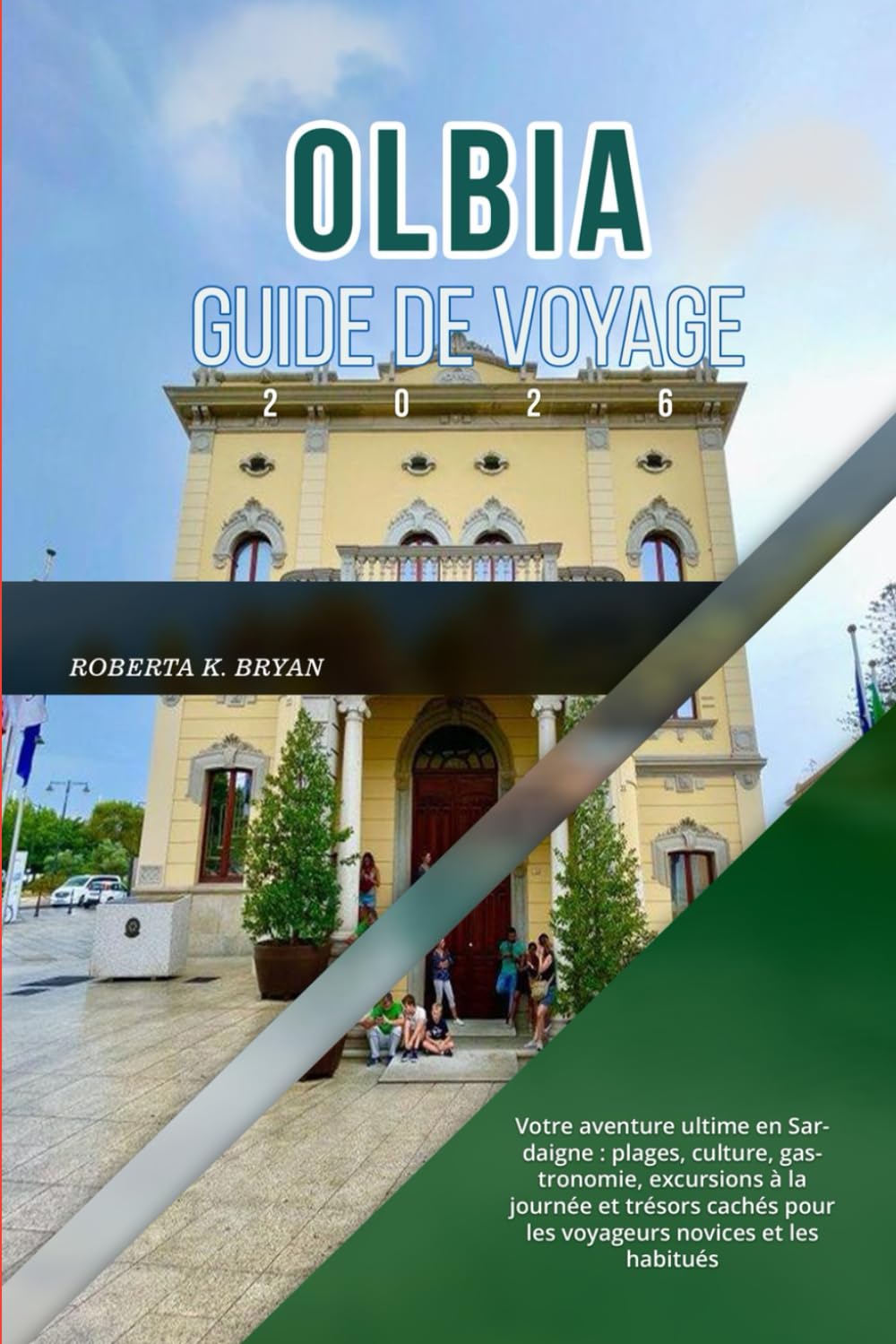 OLBIA GUIDE DE VOYAGE 2026: Votre aventure ultime en Sardaigne : plages, culture, gastronomie, excursions à la journée et trésors cachés pour les voyageurs novices et les habitués