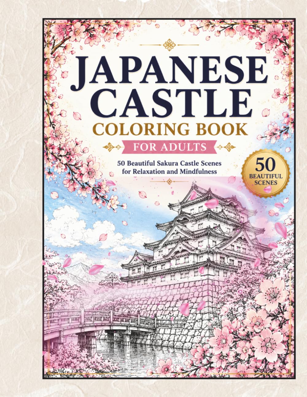 Japanese Castle Coloring Book: Beautiful Sakura Castle Scenes for Relaxation and Mindfulness