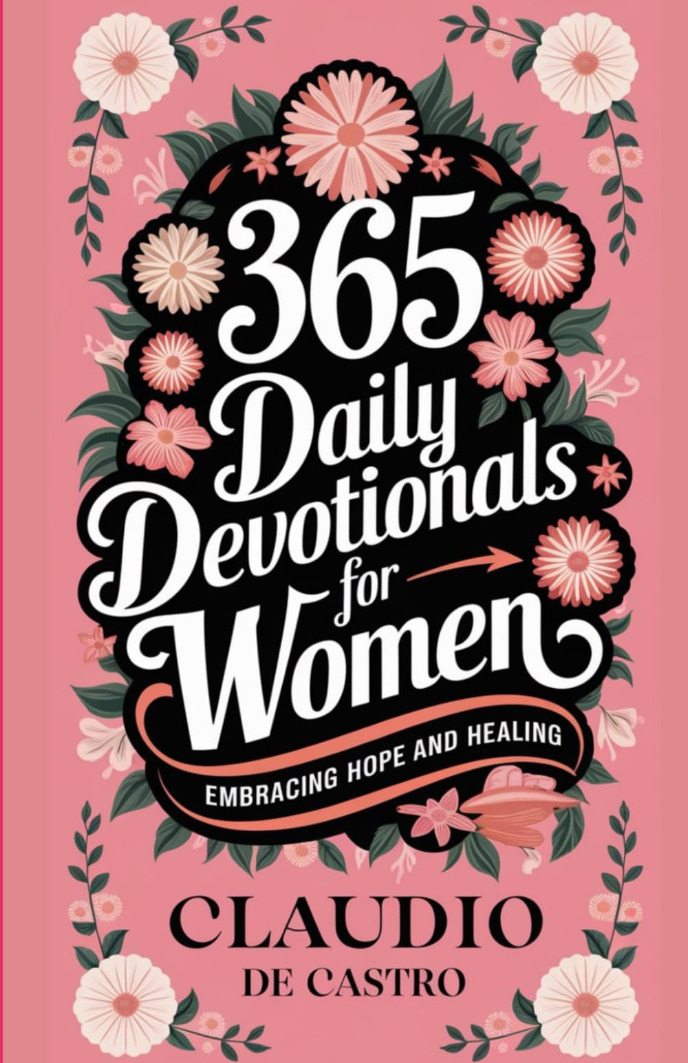 Daily Strength for Women: a 365-Day Devotional. Embracing Hope and Healing: Finding Freedom in God's Love. Catholic Prayers and Devotions (Catholic Books for Your Spiritual Growth)
