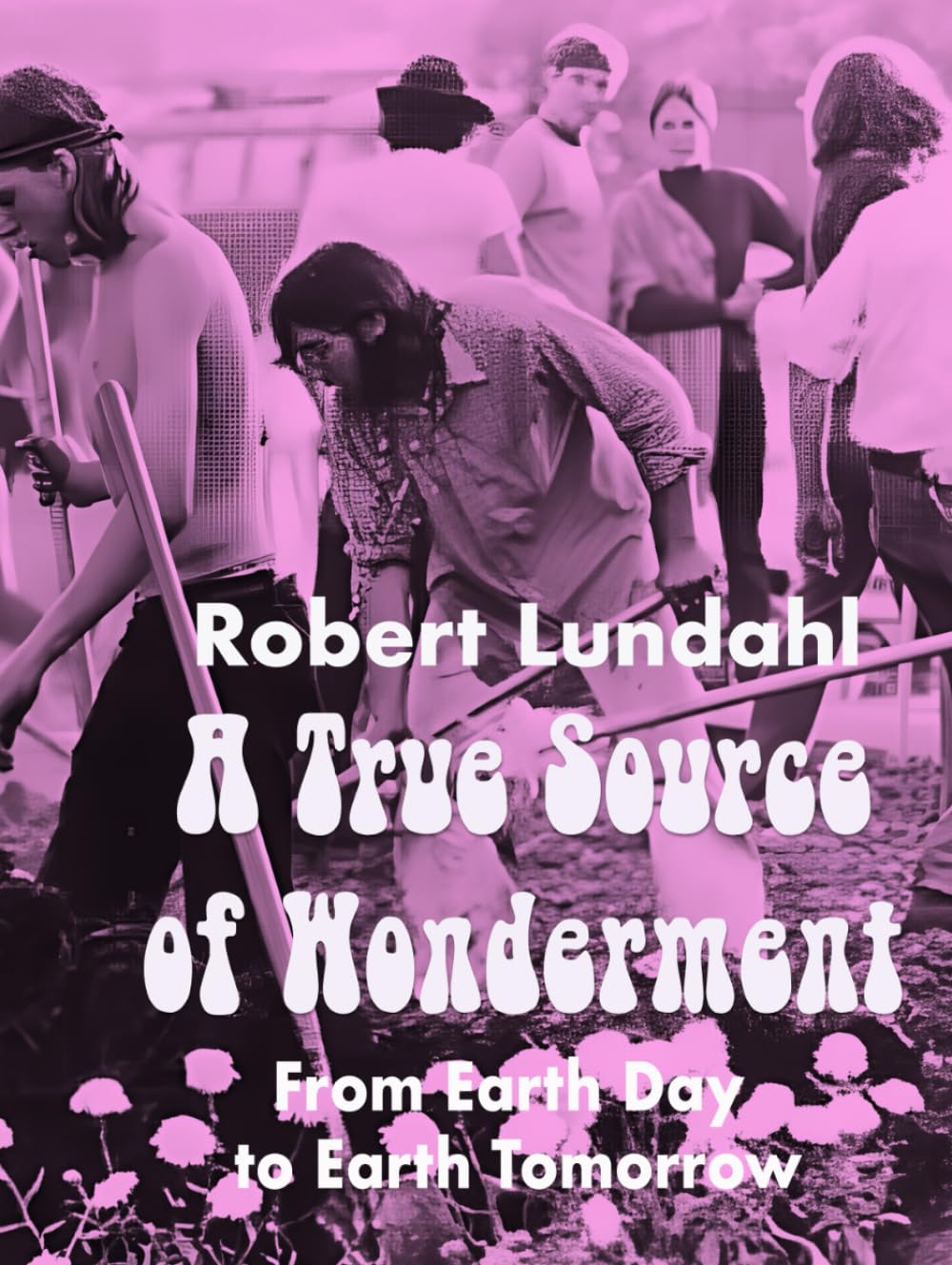 A True Source of Wonderment: From Earth Day to Earth Tomorrow (Reclaiming the West)