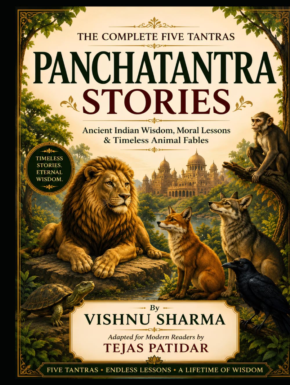 Panchatantra Stories: The Complete Five Tantras: Timeless Wisdom, Moral Lessons, and Ancient Indian Fables