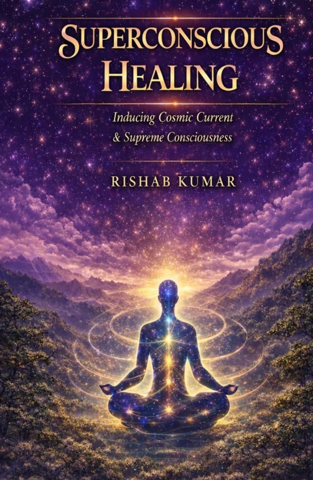 Superconscious Healing: Inducing Cosmic Current & Supreme Consciousness