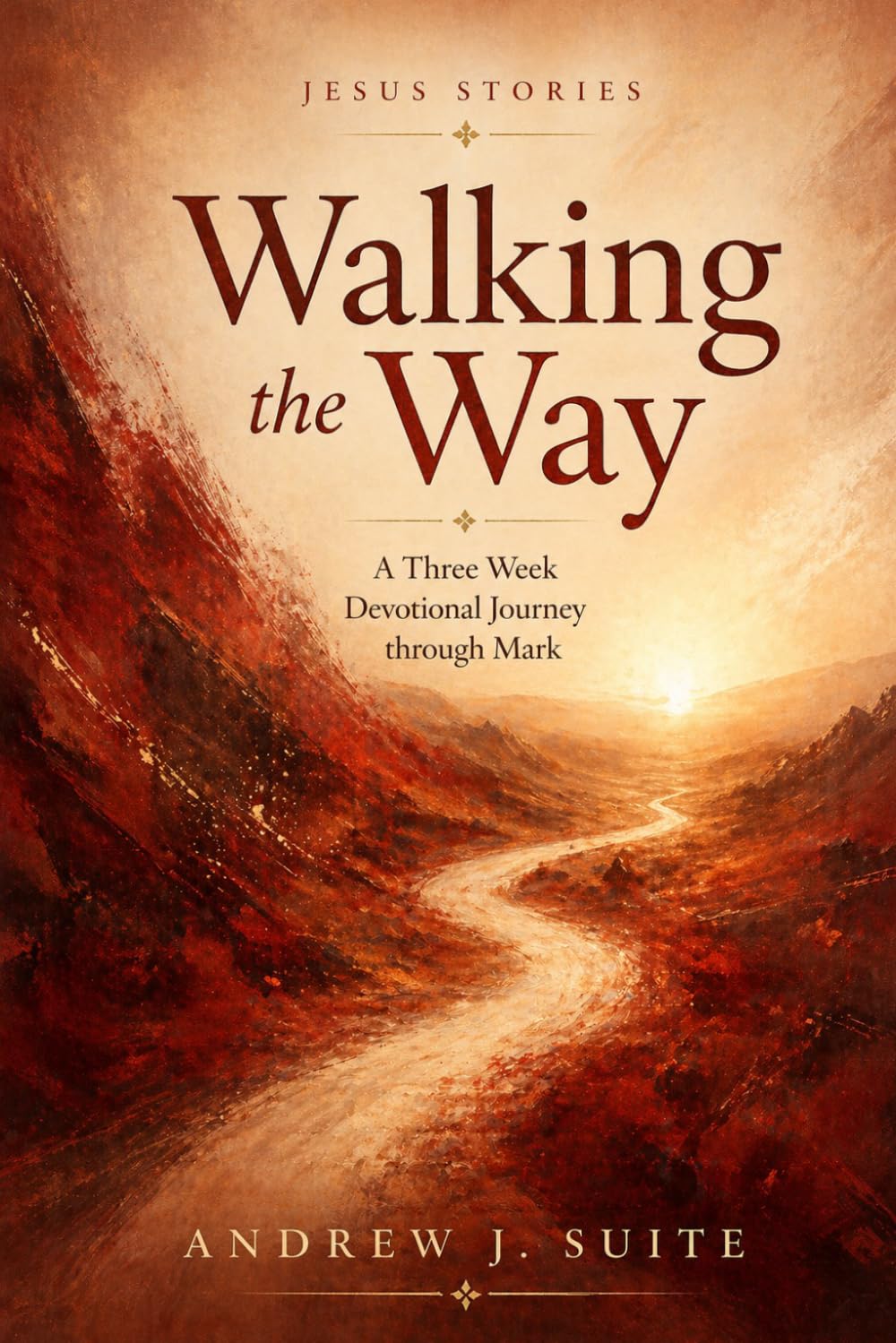 Jesus Stories: Walking the Way: A Three-Week Christian Devotional Journey through the Gospel of Mark