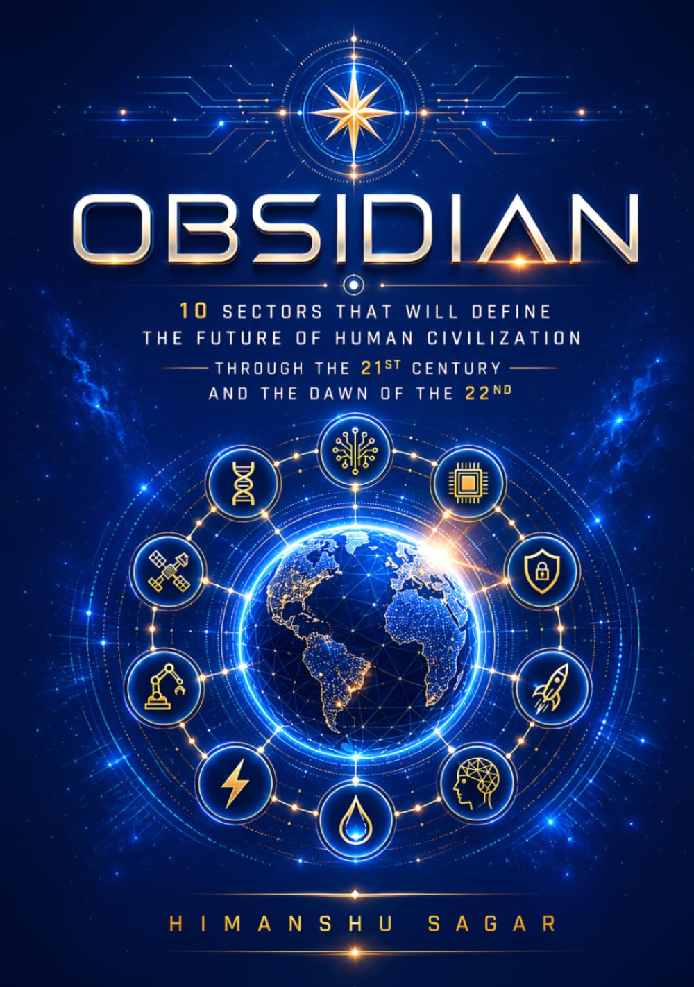 Obsidian: 10 Sectors That Will Define the Future of Human Civilization Through the 21st Century and the Dawn of the 22nd