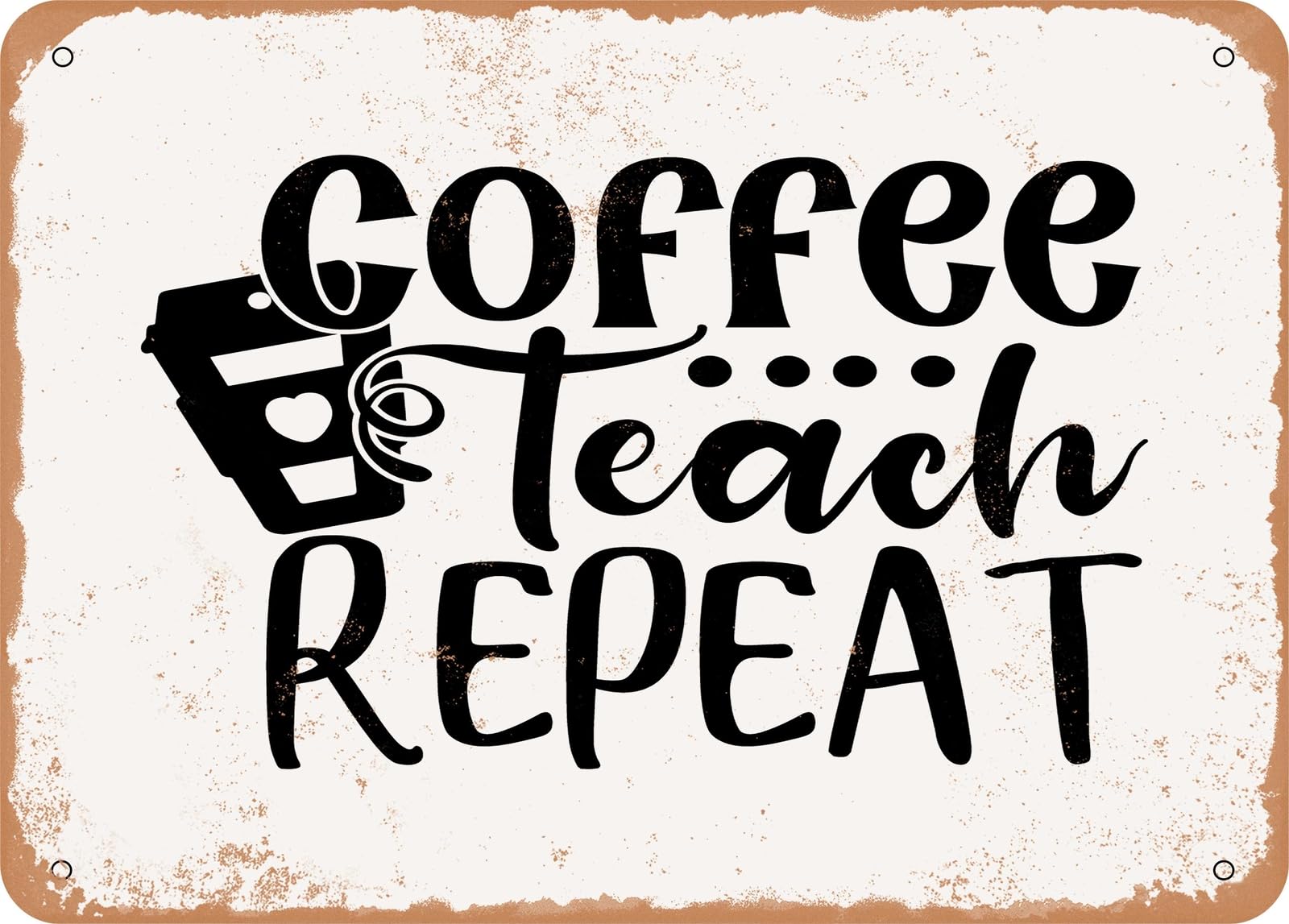 Miaomansenstore Metal Sign - Coffee Teach Repeat - 2 - Vintage Look Sign Home Decor