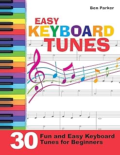Easy Keyboard Tunes: 30 Fun and Easy Keyboard Tunes for Beginners