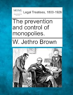 The Prevention and Control of Monopolies.