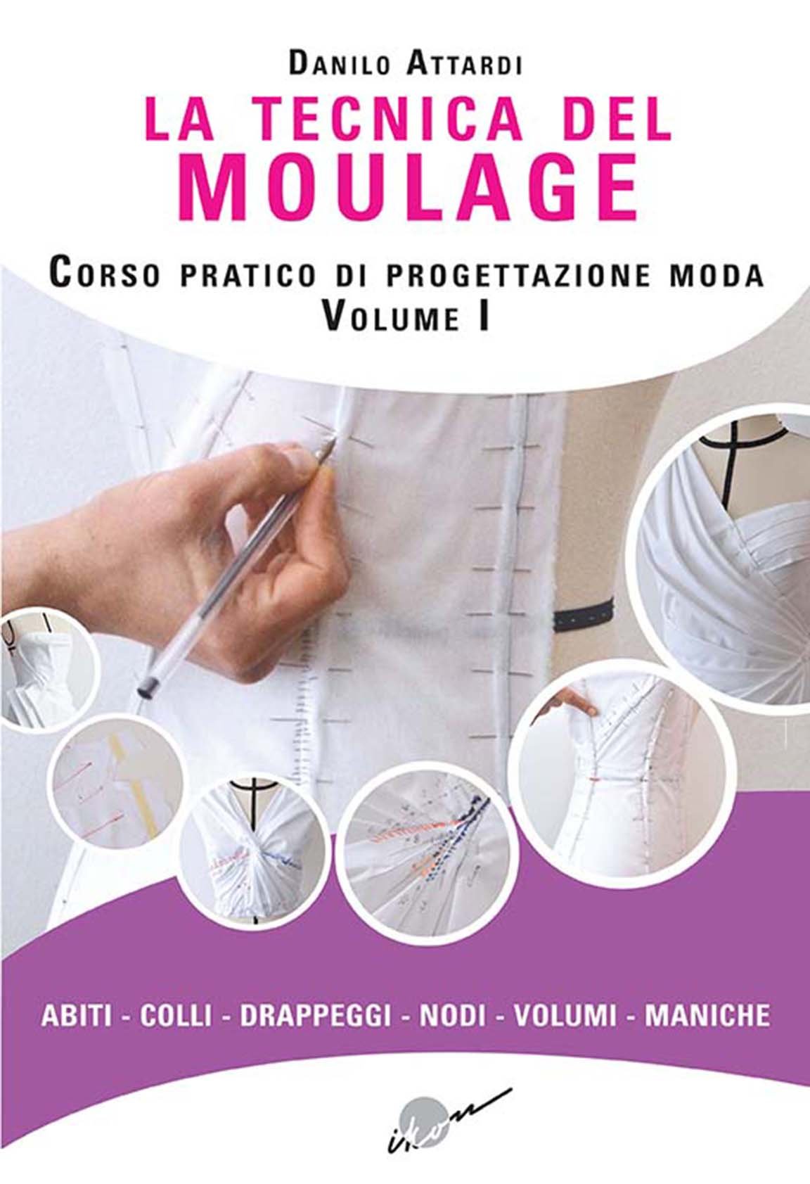La tecnica del moulage. Corso pratico di progettazione moda