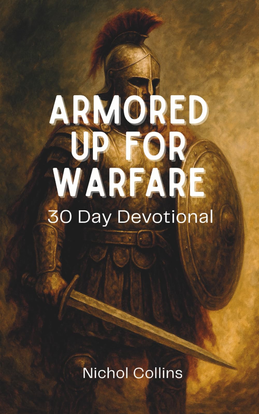 ARMORED UP FOR WARFARE 30 DAY DEVOTIONAL