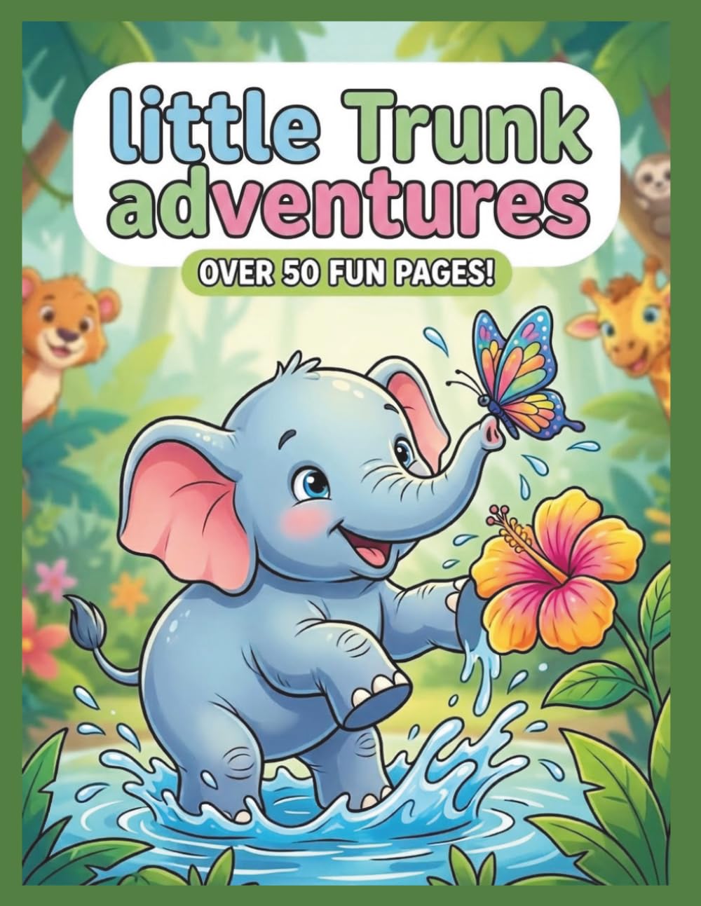 Little Trunk Adventures: A Whimsical Coloring Book for Kids Ages 4-8 – 30 Adorable Baby Elephant Moments in the Jungle