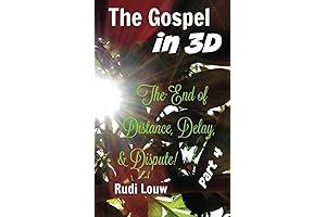 The Gospel in 3-D!: Part 4: The End of All Distance, Delay, & Dispute!