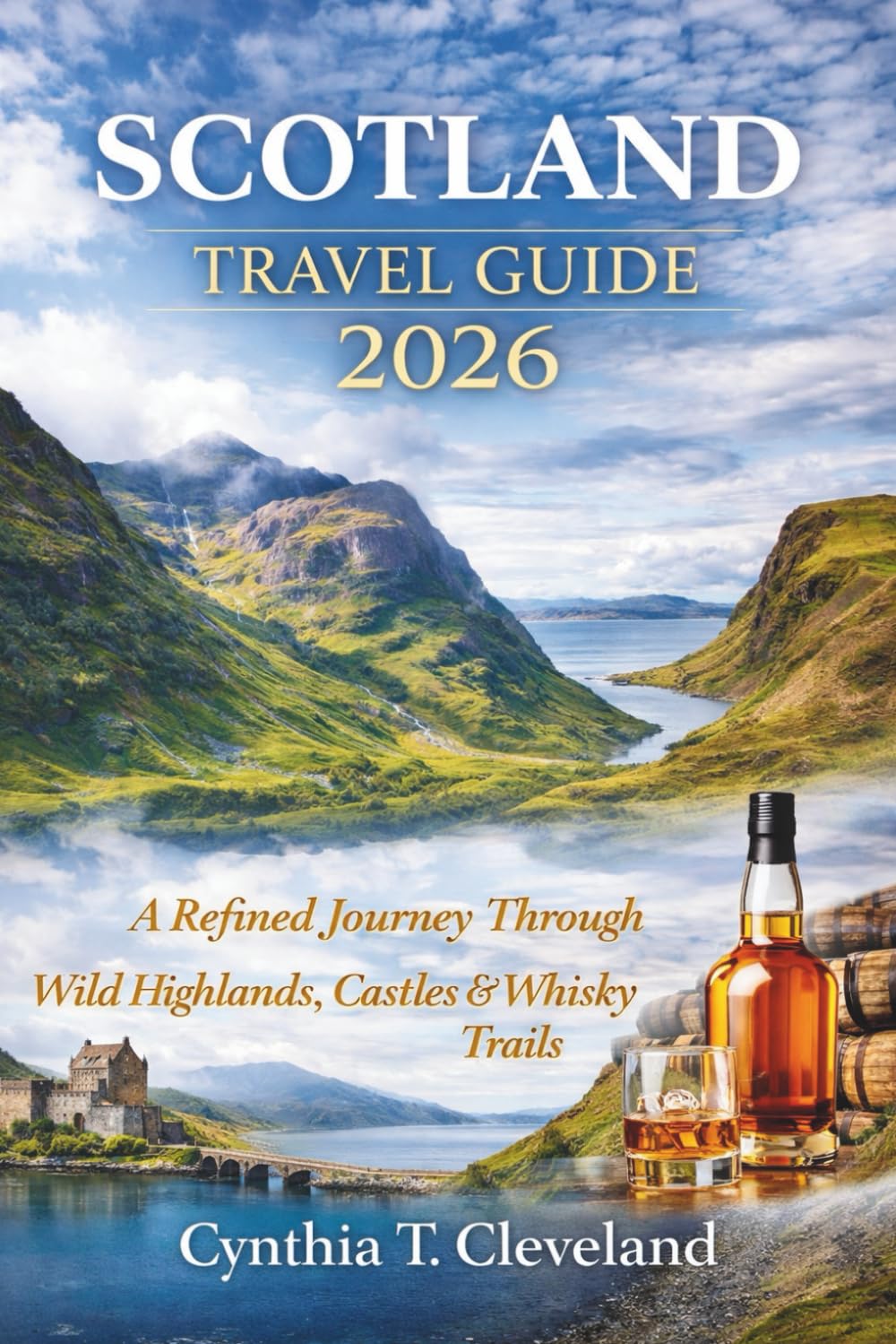 Scotland Travel Guide 2026: A Refined Journey Through Wild Highlands, Castles & Whisky Trails
