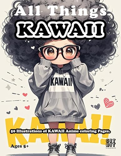 All Things KAWAII: Kawaii Coloring for Kids Kawaii Coloring for Teens Adorable Anime Coloring Cute Japanese Coloring (All Things KAWAII series #2)