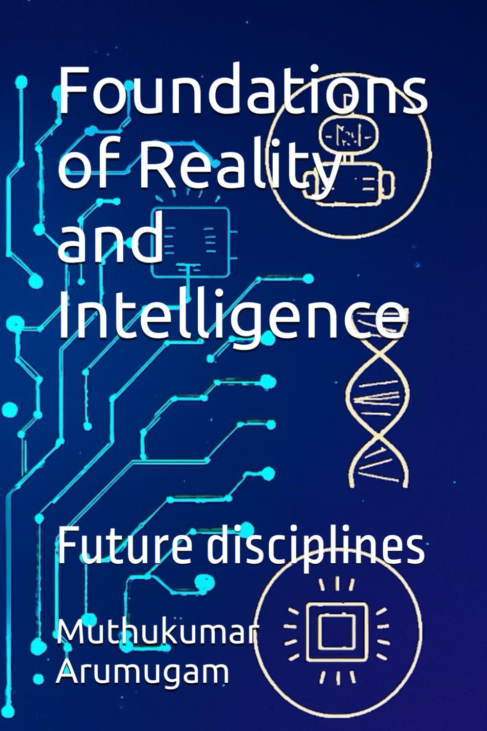 Foundations of Reality and Intelligence: Future disciplines