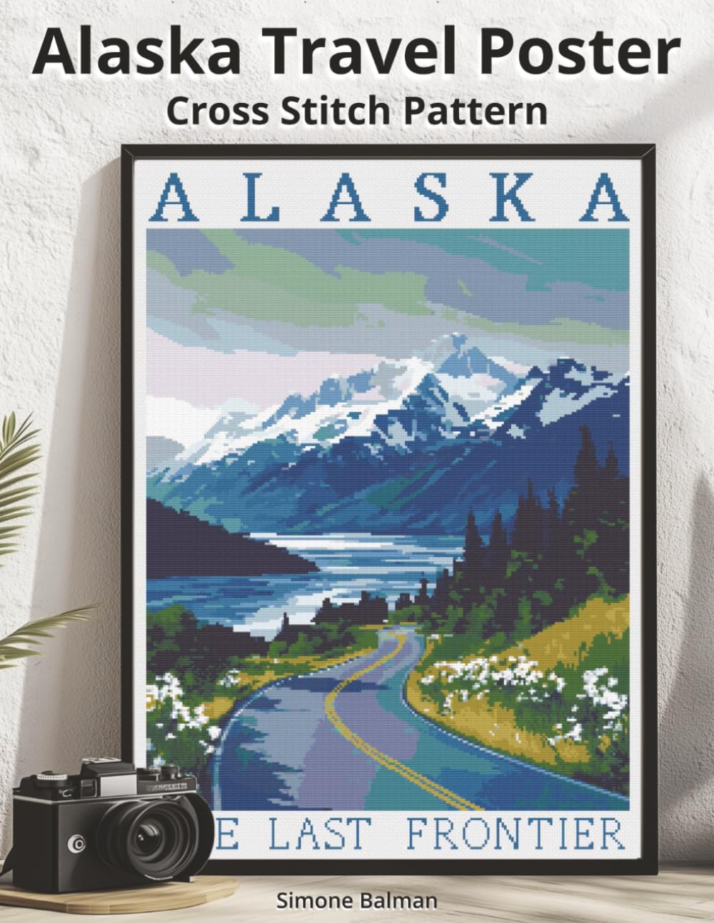 Alaska Travel Poster Cross Stitch Pattern: A Large Print Vintage Poster with Easy-to-Follow Charts (WanderStitch: A Retro Travel Cross-Stitch Collection)