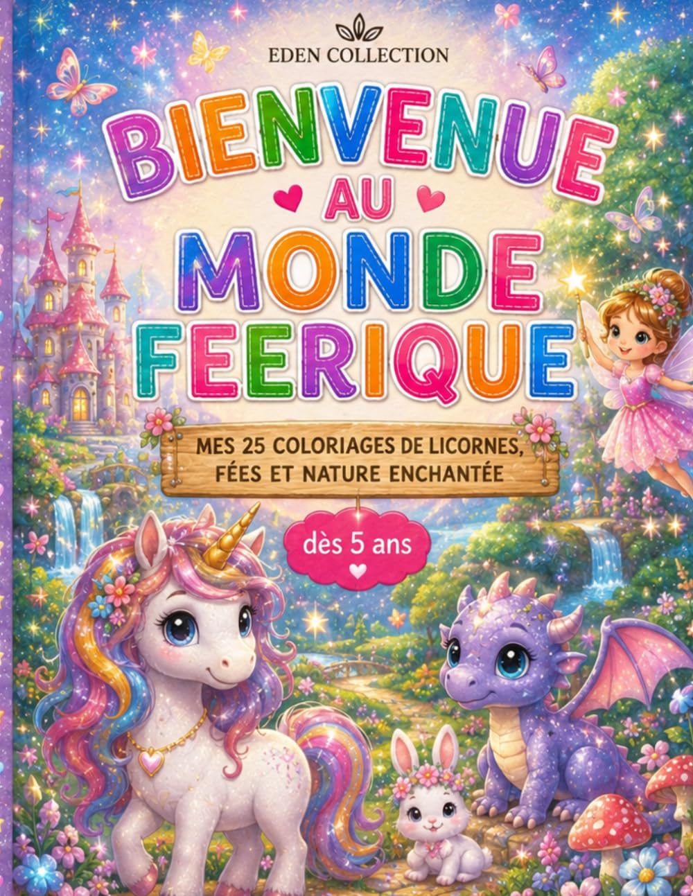 Bienvenue au monde féerique: 25 coloriages du monde féerique dès 5 ans