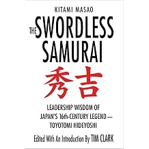 The Swordless Samurai Leadership Wisdom of Japans Sixteenth-Century Legend---Toyotomi Hideyoshi