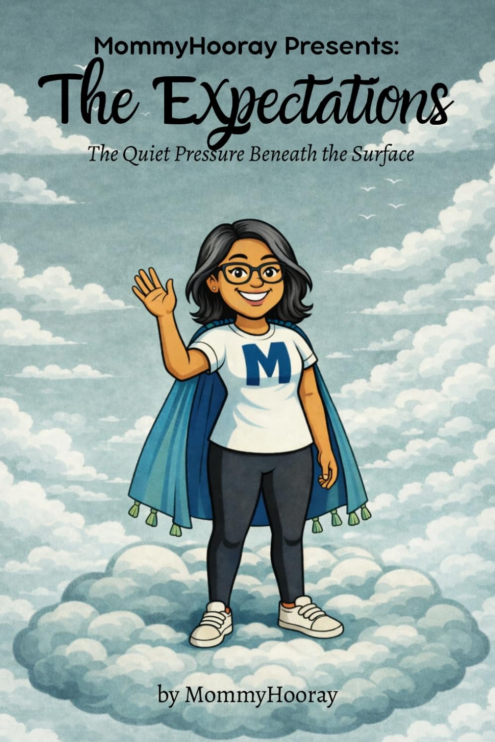 MommyHooray Presents The Expectations: The Quiet Pressure Beneath the Surface: 4