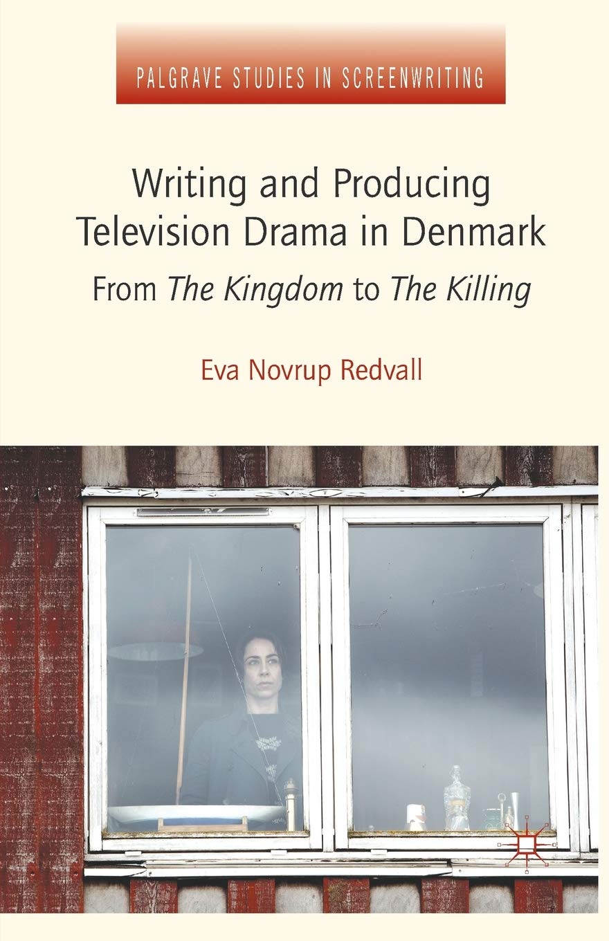 Writing and Producing Television Drama in Denmark livre pour scénaristes et producteurs